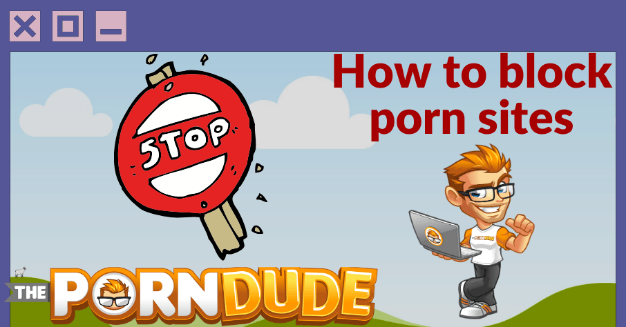 How to block porn sites | Porn Dude â€“ Blog