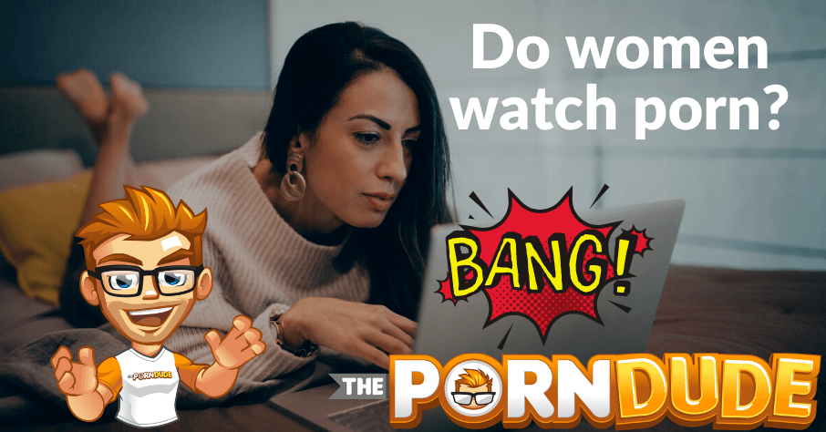 Do women watch porn? | Porn Dude â€“ Blog