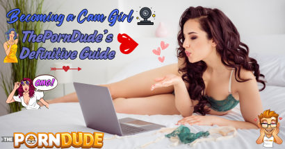 Becoming a Cam Girl – ThePornDude’s Definitive Guide