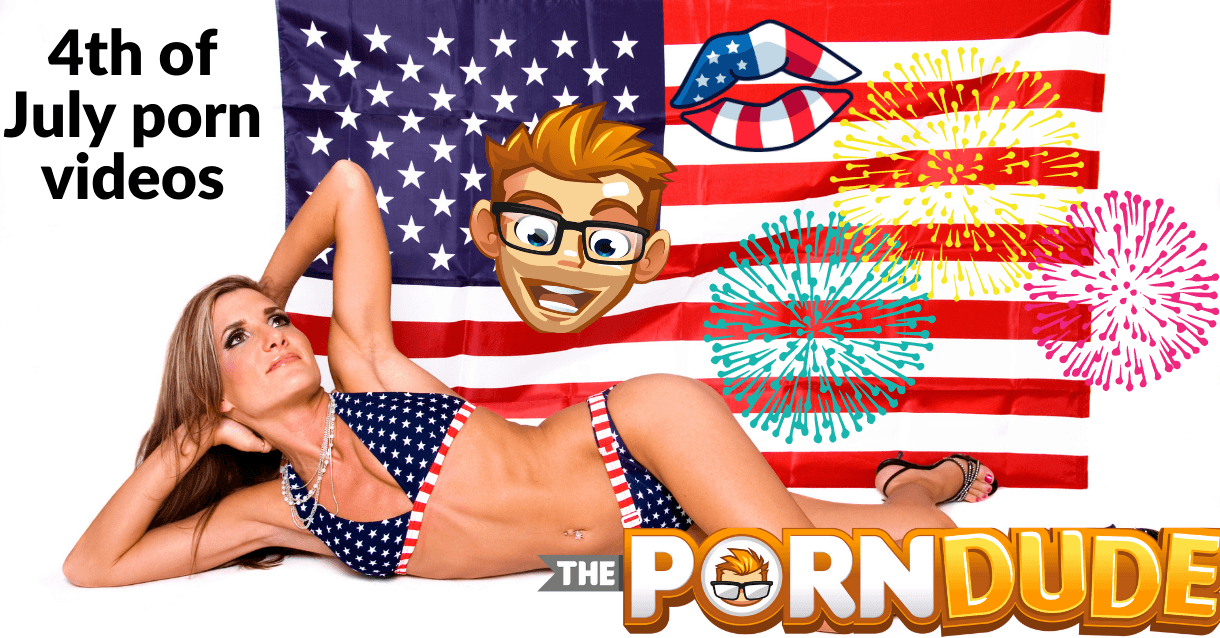 4th Of July - Hottest 4th of July porn of our time | Porn Dude â€“ Blog