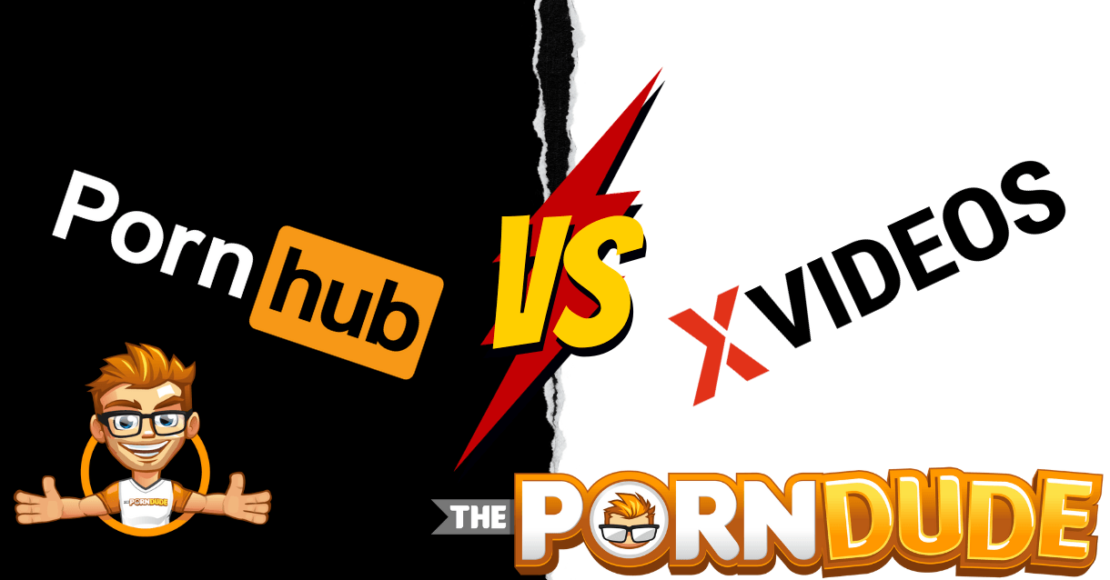 Pornhub vs XVideos - The Ultimate Adult Site Showdown | Porn Dude - Blog