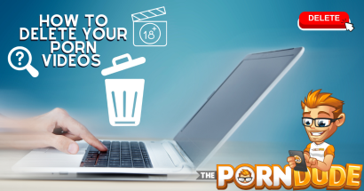 How to Delete Your Porn Videos Off the Web - An Indispensable Guide
