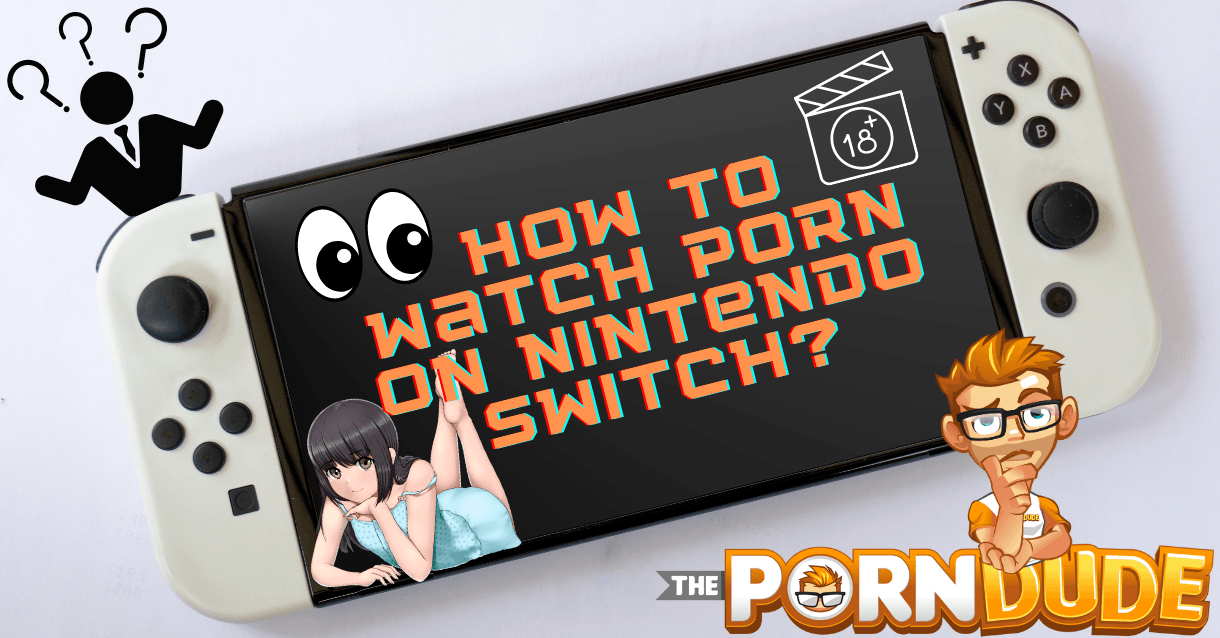 how to watch porn on nintendo switch 1