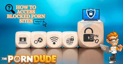 Want to Access Blocked Porn Sites? Say No More!
