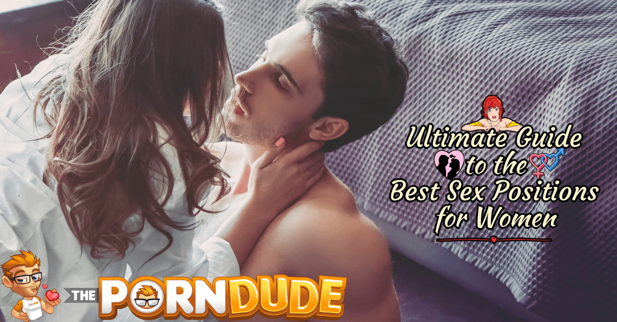 The Ultimate Guide to the Best Sex Positions for Women The Ultimate Guide to the Best Sex Positions for Women