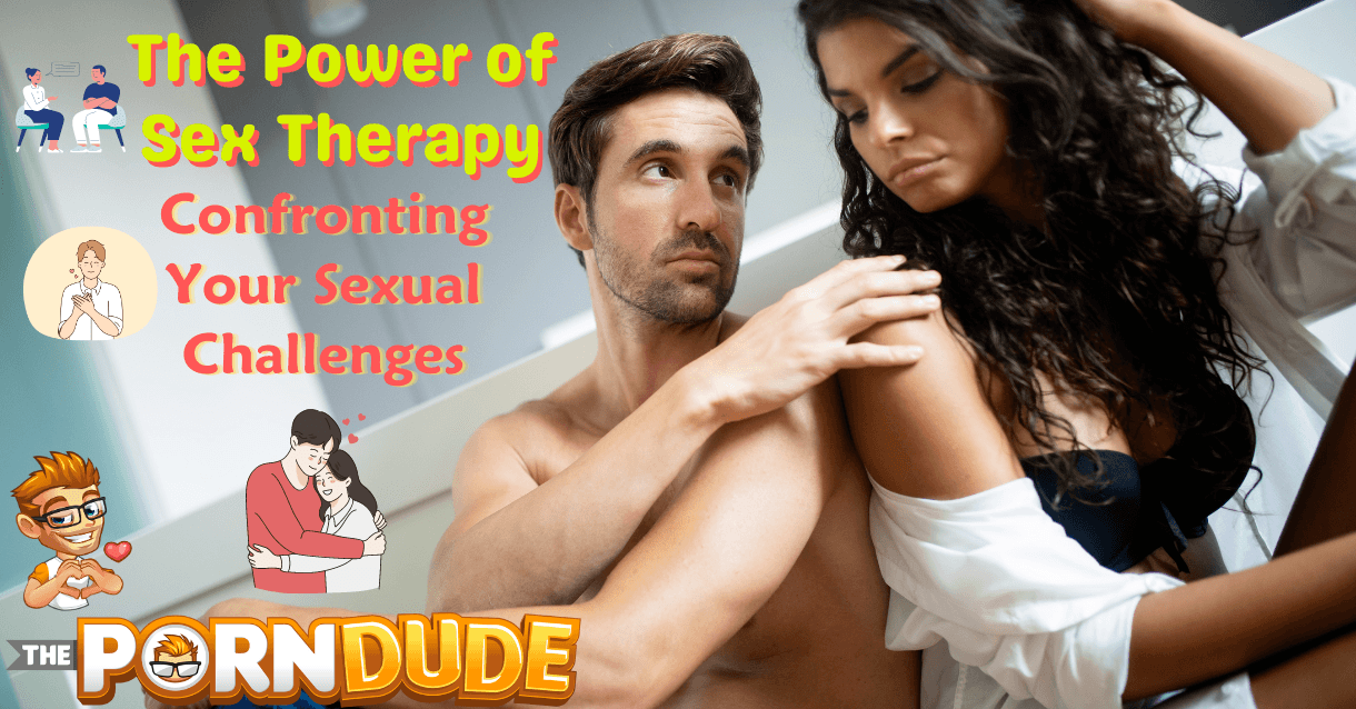 Unmasking the Power of Sex Therapy Confronting Your Sexual Challenges Head on