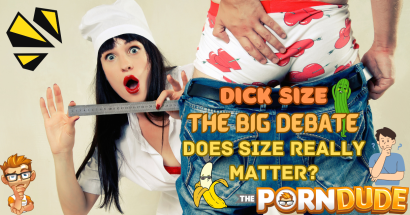 Dick Size: The Big Debate - Does Size Really Matter?