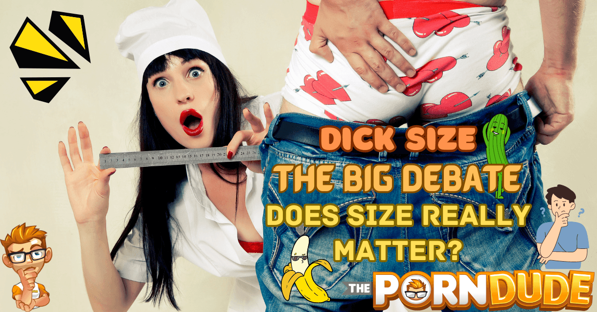 Dick Size The Big Debate Does Size Really Matter 1