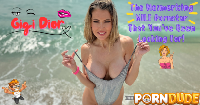 Gigi Dior: The Mesmerizing MILF Pornstar That You've Been Looking For!