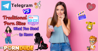 Telegram vs. Traditional Porn Sites: What You Need to Know