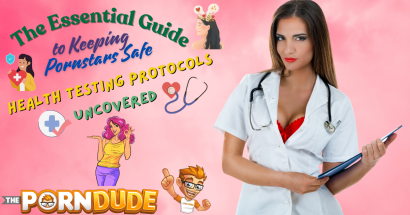 The Essential Guide to Keeping Pornstars Safe: Health Testing Protocols Uncovered