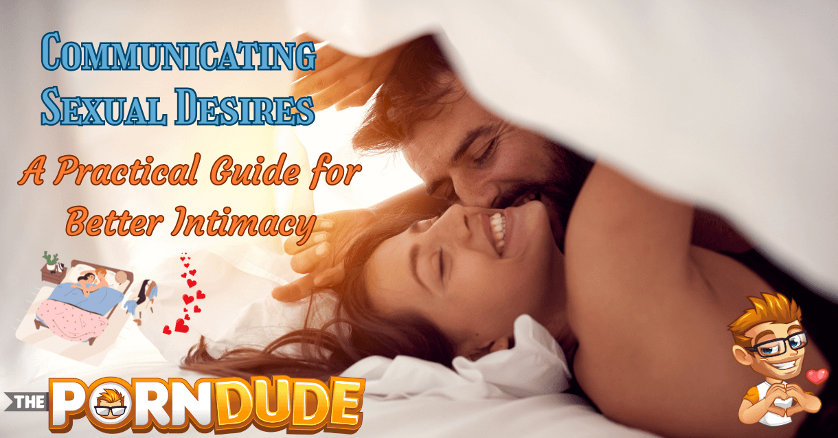 Communicating Sexual Desires: A Practical Guide for Better Intimacy