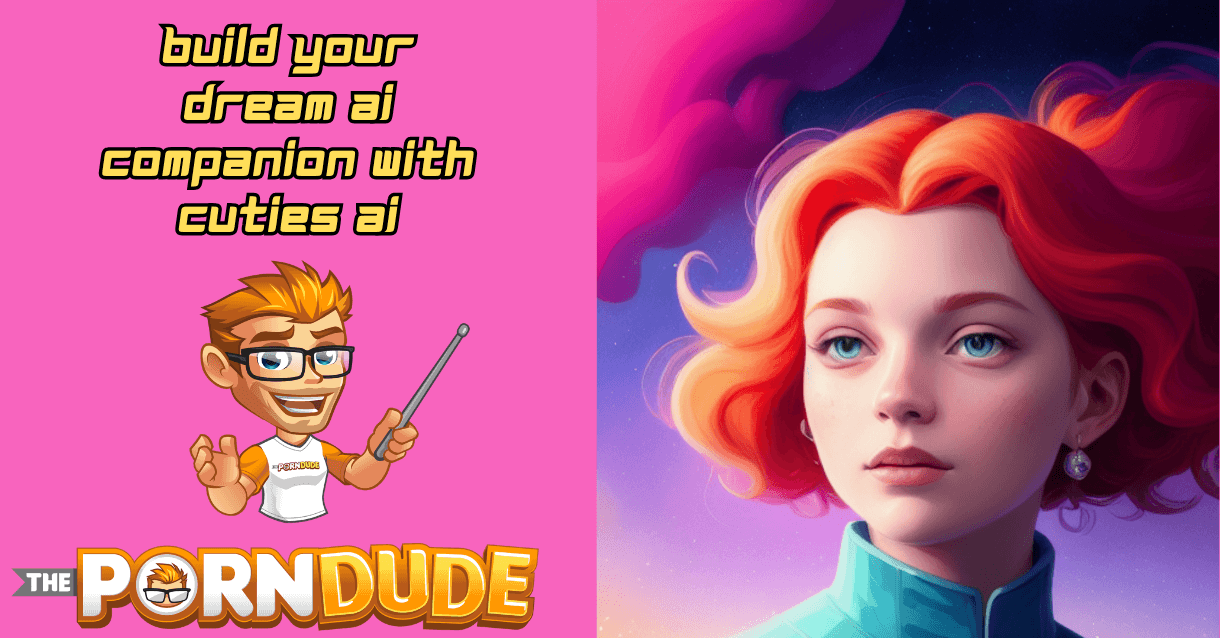 From Sweet to Spicy: Build Your Dream AI Companion with Cuties AI From Sweet to Spicy: Build Your Dream AI Companion with Cuties AI