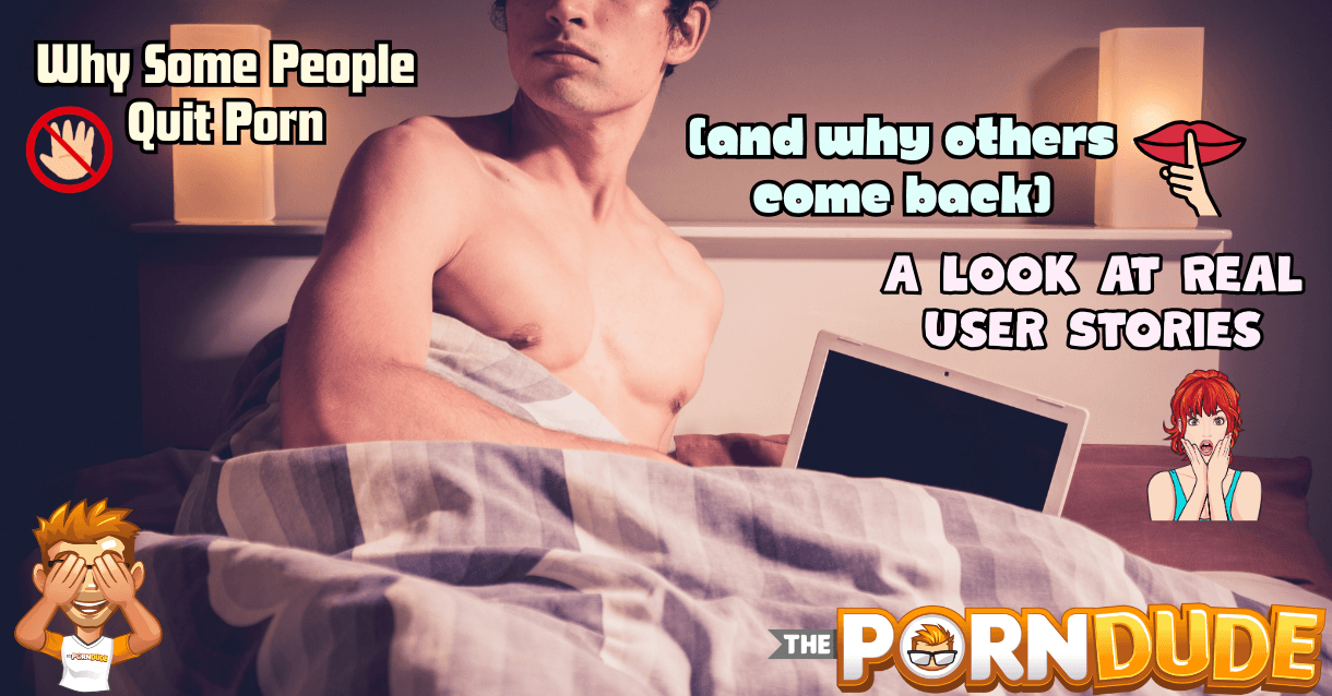 Why Some People Quit Porn (and Why Others Come Back): A Look at Real User Stories Why Some People Quit Porn (and Why Others Come Back): A Look at Real User Stories