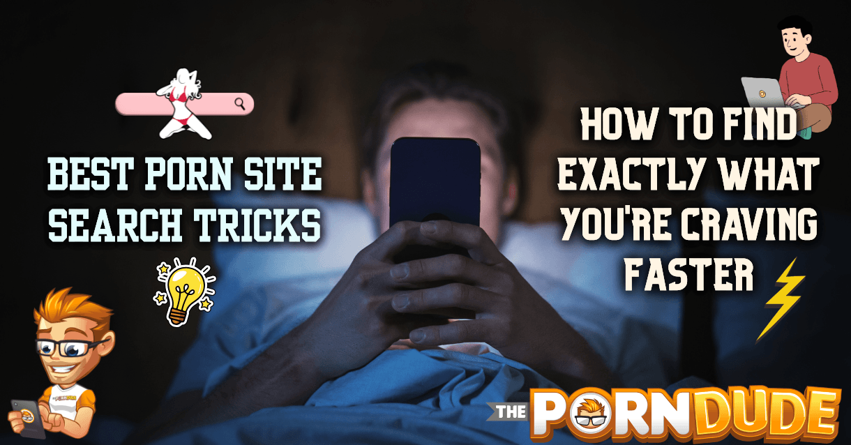 Best Porn Site Search Tricks: How to Find Exactly What You're Craving Faster